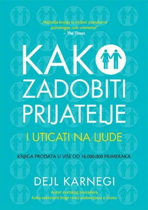 kako zadobiti prijatelje i uticati na ljude dejl karnegi