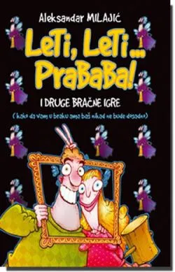 leti,leti prababa i druge bračne igre tvrdi povez milajić aleksandar