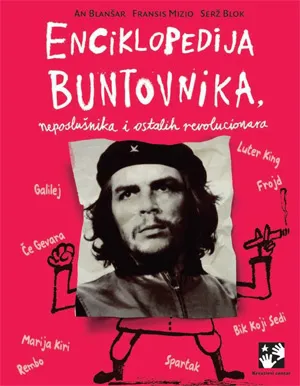 enciklopedija buntovnika, neposlušnika i ostalih revolucionara fransis mizio an blanšar