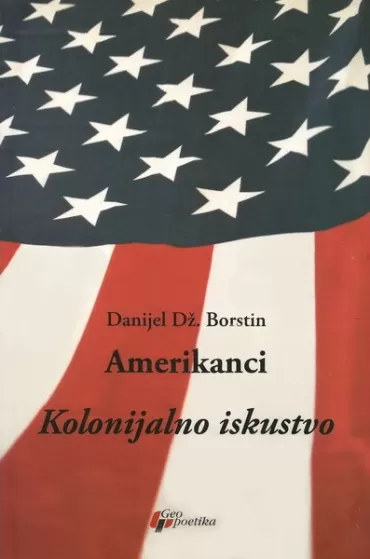 amerikanci kolonijalno iskustvo i tom danijel dž borstin