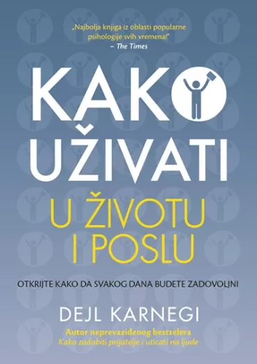 kako uživati u životu i poslu dejl karnegi
