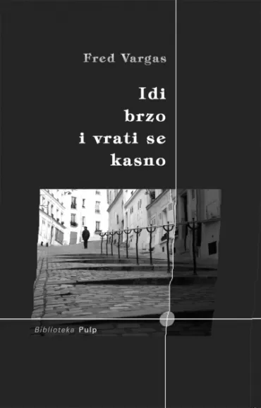 idi brzo i vrati se kasno fred vargas