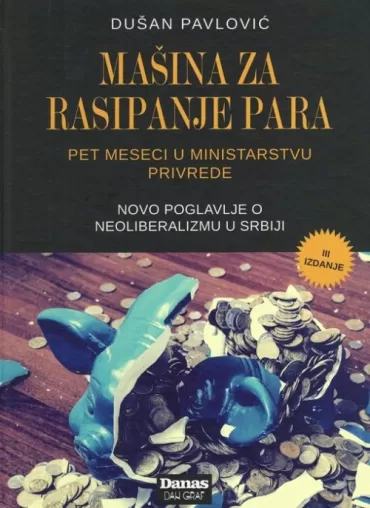 mašina za rasipanje para pet meseci u ministarstvu privrede dušan pavlović