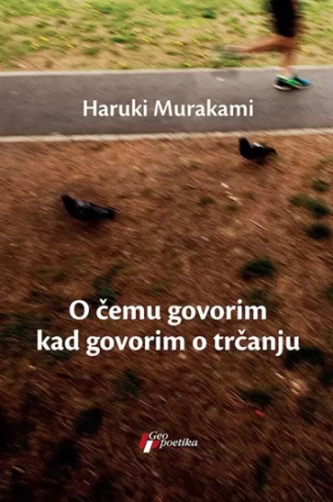 o čemu govorim kad govorim o trčanju haruki murakami
