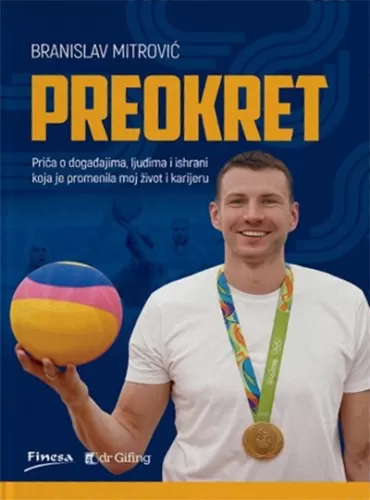 preokret priča o događajima, ljudima i ishrani koja je promenila moj život i karijeru branislav mitrović