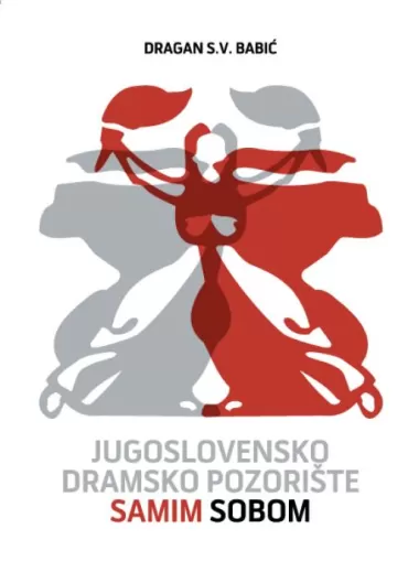 jugoslovensko dramsko pozorište samim sobom dragan s v babić