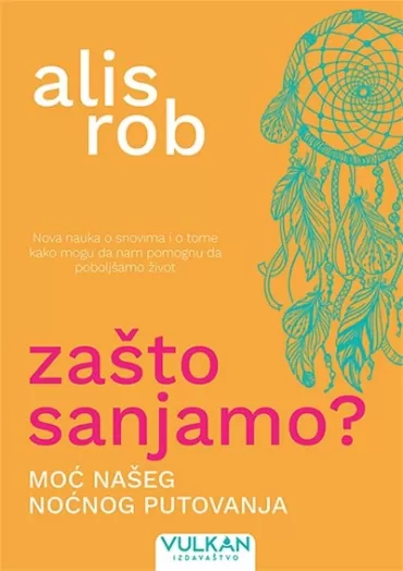 zašto sanjamo moć našeg noćnog putovanja alis rob