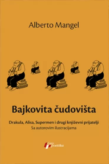 bajkovita čudovišta drakula, alisa, supermen i drugi književni prijatelji alberto mangel
