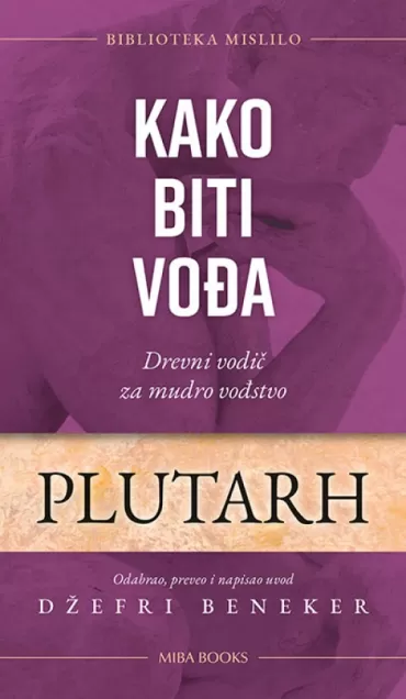 kako biti vođa drevni vodič za mudro vođstvo plutarh