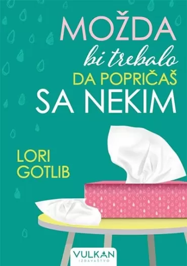 možda bi trebalo da popričaš sa nekim lori gotlib
