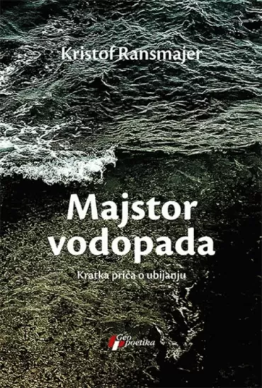 majstor vodopada kratka priča o ubijanju kristof ransmajer
