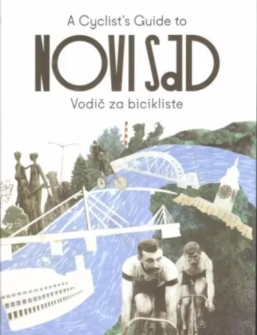novi sad vodič za bicikliste a cyclist s guide to novi sad doris milešević slaviša starčev