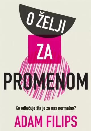 o želji za promenom adam filips