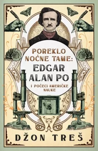 poreklo noćne tame edgar alan po i počeci američke nauke džon treš