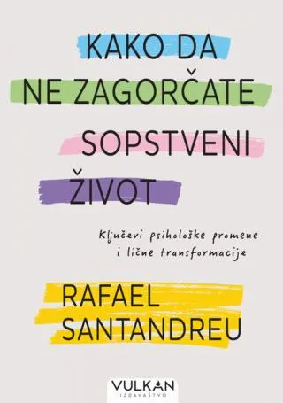kako da ne zagorčate sopstveni život rafael santandreu