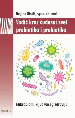vodič kroz čudesni svet probiotika i prebiotika regina ristić