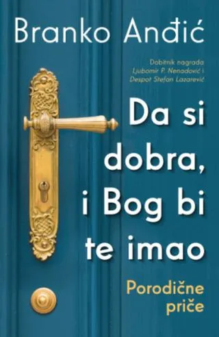 da si dobra, i bog bi te imao porodične priče branko anđić