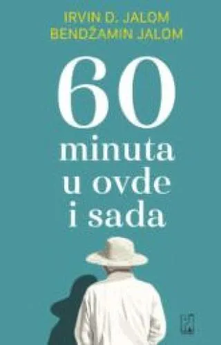 60 minuta u ovde i sada bendžamin jalom irvin jalom